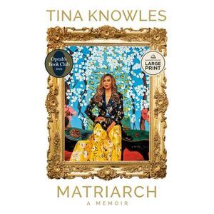 Matriarch: Oprah's Book Club: A Memoir -- Tina Knowles